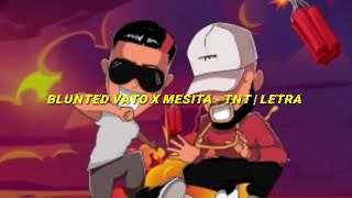 BLUNTED VATO X MESITA - TNT | LETRA BLUNTED VATO X MESITA - TNT | LETRA