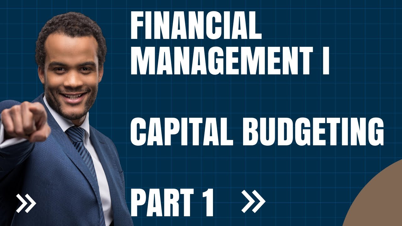 Capital Budgeting | Financial management | Chapter 6 Part 1