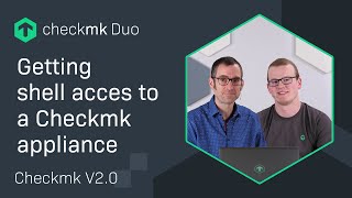 Getting shell access to a Checkmk appliance | #CMKduo Episode 10