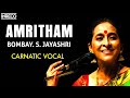 AMRITHAM | BOMBAY. S. JAYASHRI CARNATIC VOCAL | JUKEBOX