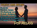 KOLEKSI LAGU MALAYSIA SLOW DAN MENYENTUH HATI