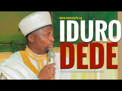 IDURO DEDE - Sheikh Abdul Kabeer Akolade Asbunallah