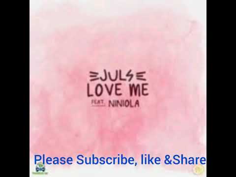 Juls ft Niniola-Love me (Clean)