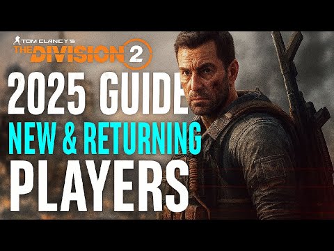 Division 2 2025: Ultimate Guide for New & Returning Agents | Gear, Builds, Meta & More!