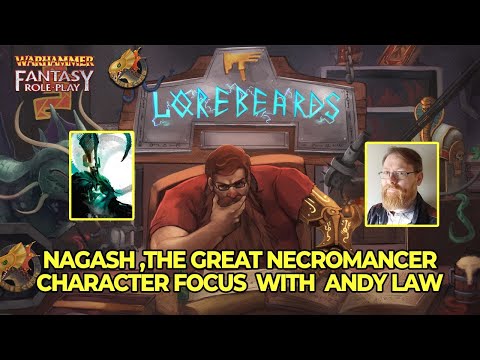 Deconstructing Nagash, the Great Necromancer! Lorebeards w/ Andy Law & Loremaster of Sotek