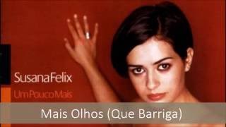Susana Félix - Mais Olhos Que Barriga
