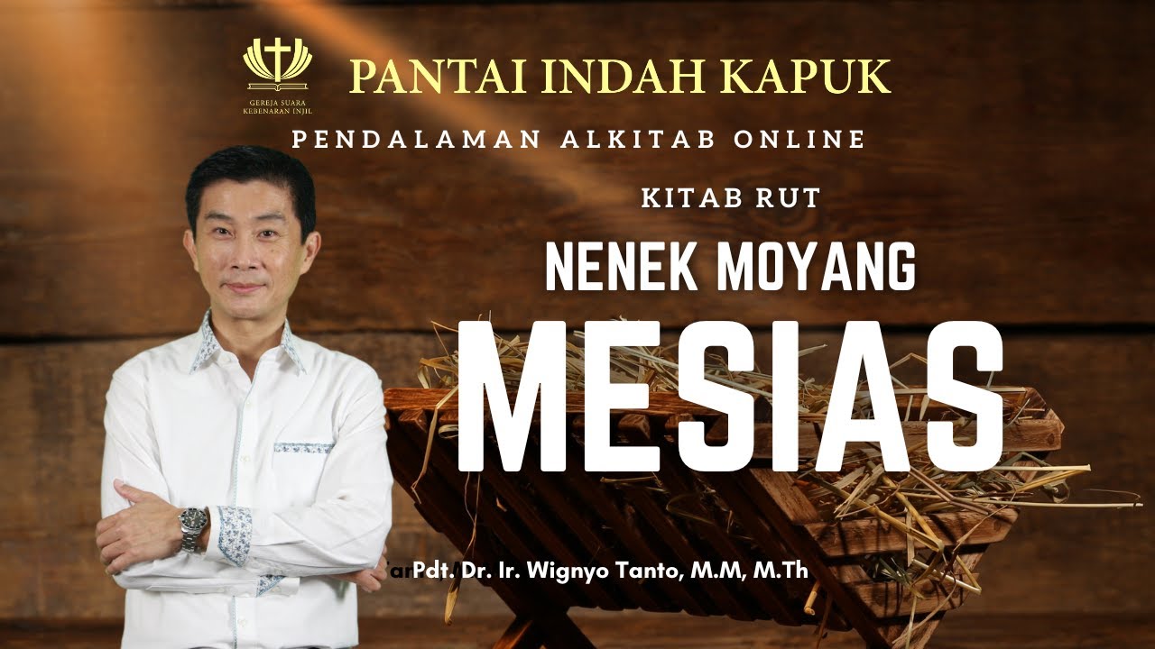 Kitab Rut – Nenek Moyang Mesias – Pdt. Dr. Ir. Wignyo Tanto, M.M, M.Th