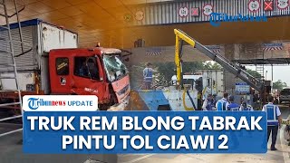 Detik-detik Truk Rem Blong Tabrak Pintu Tol Ciawi 2, Sopir Syok & Pilih Tabrakkan Diri ke Palang