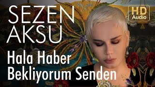 Sezen Aksu - Hala Haber Bekliyorum Senden (Official Audio)
