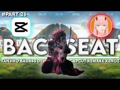 FULL EDIT TUTORIAL AMV BADASS CAPCUT - XENOZ REMAKE PART 26 - DEMON SLAYER - BACKSEAT