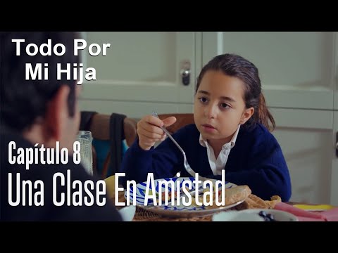 Una clase en amistad - Todo Por Mi Hija Capítulo 8