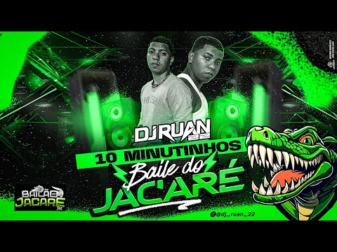 10 MINUTINHOS DO BAILE DO JACARÉ [[ DJ RUAN 22 ]]