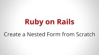 Create a Nested Form in Rails from Scratch