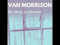 No More Lockdown Van Morrison