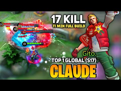17 KILL ! 11 Min Full Build [ Top 1 Global Claude  (S17) ] By Gito. - Mobile Legends