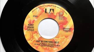 Love or Something Like It , Kenny Rogers , 1978