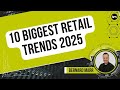 The 10 Biggest Retail Trends In 2025