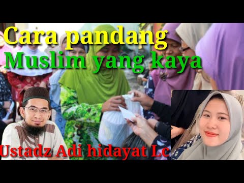 Cara pandang muslim yang kaya ll ustadz Adi hidayat Lc