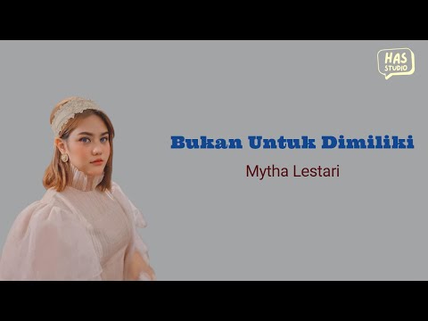 Mytha Lestari - Bukan Untuk Dimiliki Lirik Lagu HAS Studio Musik