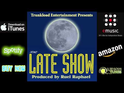 Ruel Raphael  - Late Show -  (Trunkload Entertainment)   Featuring Franchize