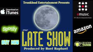 Ruel Raphael  - Late Show -  (Trunkload Entertainment)   Featuring Franchize