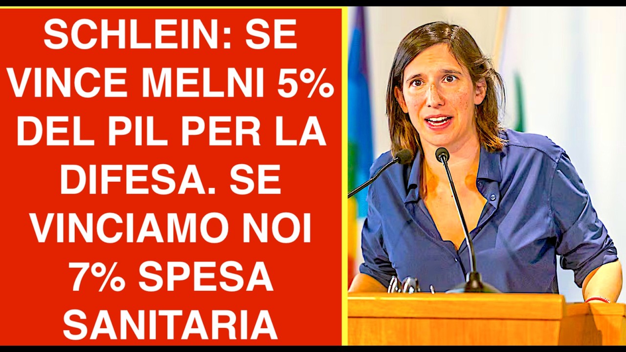 SCHLEIN: SE VINCE MELONI 5% DEL PIL PER LA DIFESA. SE VINCIAMO NOI 7% SPESA SANITARIA
