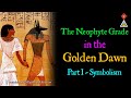 E11 The Neophyte Grade in the Golden Dawn - Part I - Symbolism