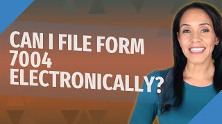 Can I file Form 7004 electronically?