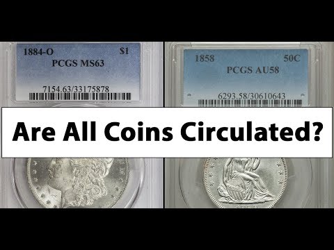 Are ALL Coins Circulated? What About Coins GRADED MS Mint State?