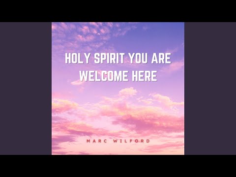 Holy Spirit You Are Welcome Here