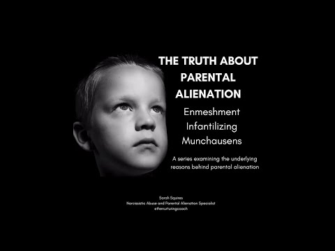 The Truth About Parental Alienation -  Enmeshment, Infantilizing and Munchausen's