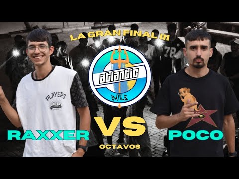 RAXXER vs POCO | OCTAVOS | ATLANTIC BATTLE - LA GRAN FINAL III