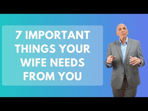 7 Important Things Your Wife Needs From You | Paul Friedman