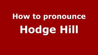 How to pronounce Hodge Hill