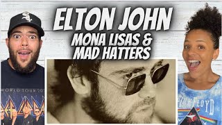 FIRE!| FIRST TIME HEARING Elton John - Mona Lisas And Mad Hatters REACTION