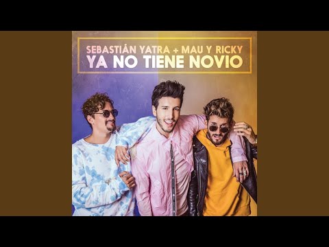 Sebastián Yatra, Mau y Ricky - Ya No Tiene Novio (Audio)