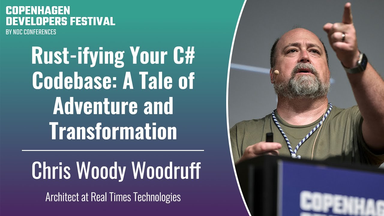 Rust-ifying Your C# Codebase: A Tale of Adventure and Transformation - Chris Woody Woodruff