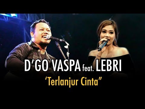 D'Go Vaspa feat  Lebri partami - Terlanjur cinta (LIVE)