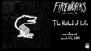 Fireworks "The Hotbed of Life" (Audio)