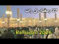 LIVE 26 Iftar And 27th Night In Masjid Nabvi Ramadan 2026 Ramadan 2026 Iftar To Taraweeh