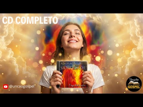 Adoração em Santidade Vol  1 - Fogo refinador (CD Completo)