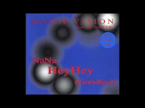 Magic Vision feat. MC Soccer ‎- NaNa HeyHey (Goodbye) (Dance Mix) (1995) 🔊 🔊🔊