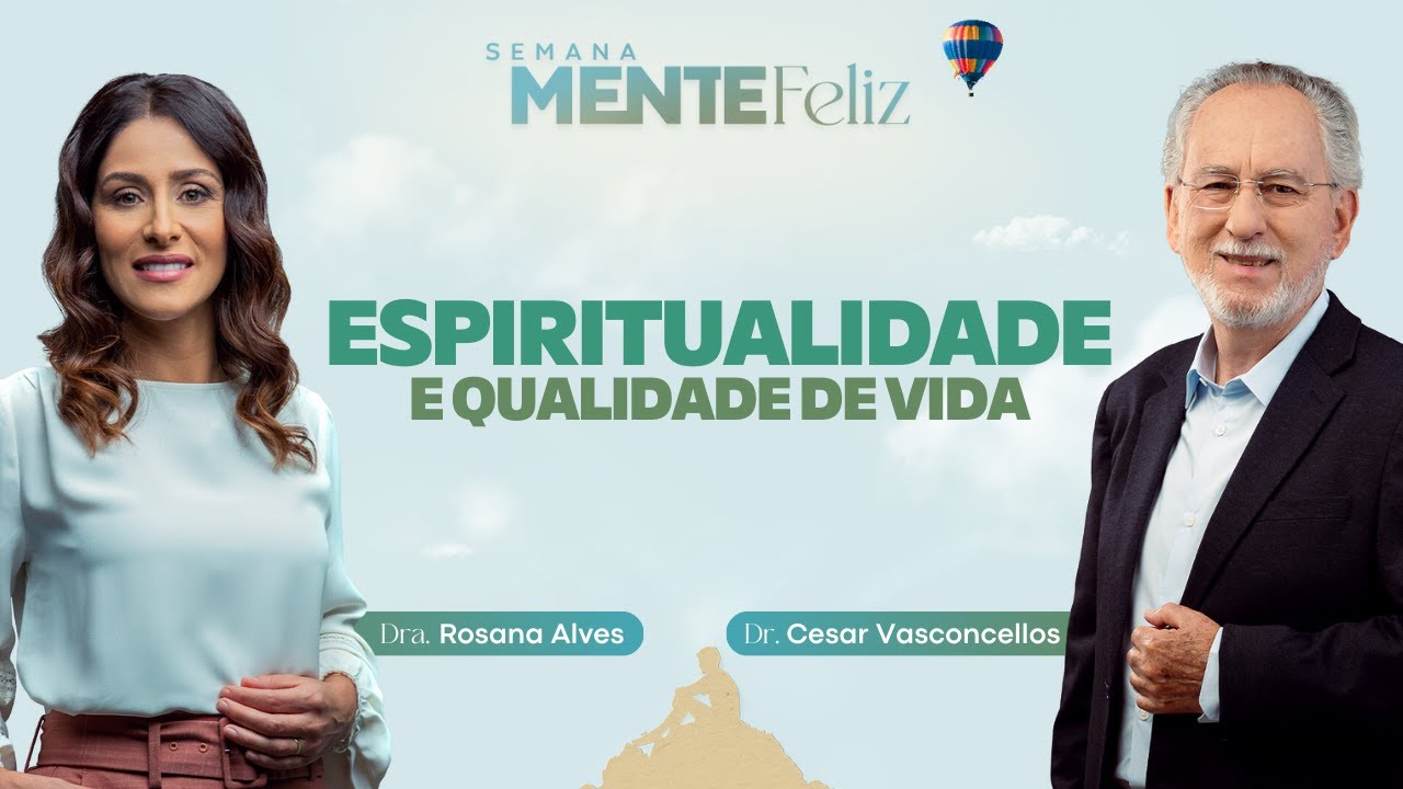ESPIRITUALIDADE: COMO TER QUALIDADE DE VIDA? Rosana Alves e Cesar Vasconcellos | Semana Mente Feliz