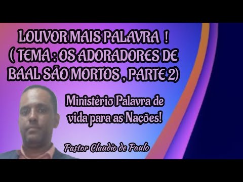 Louvor mais Palavra! ( Tema : os adoradores de Baal são mortos , Parte 2)