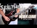 Seether - Never Leave (Guitar Cover)