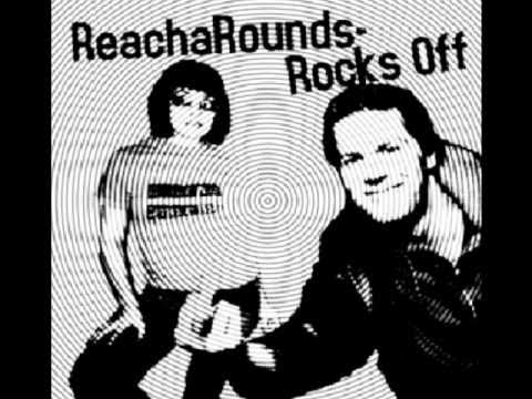 The Reacharounds - Rocks Off & Cut Out Bin