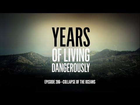 Years of Living Dangerously - EPISODE 206: Collapse of the Oceans