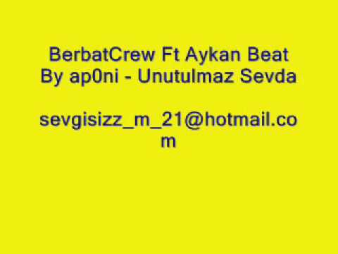 Berbat Crew Ft Aykan Beat By ap0ni   Unutulmaz Sevda