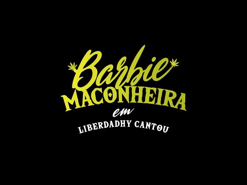 Barbi Maconheira em: Liberdadhy Cantou.
