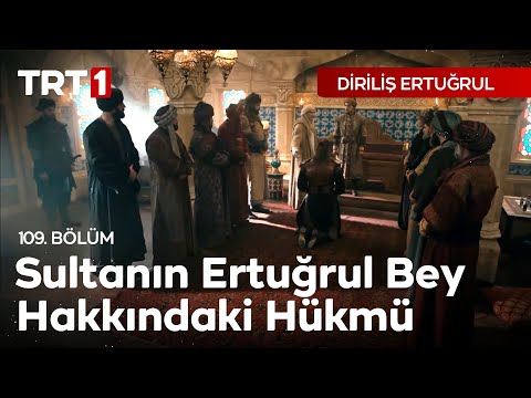 Diriliş Ertuğrul 109. Bölüm - Sultanın, Ertuğrul Bey hakkındaki hükmü